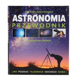 Astronomia Przewodnik - Jak poznać tajemnice nocnego nieba - wyd. Arkady